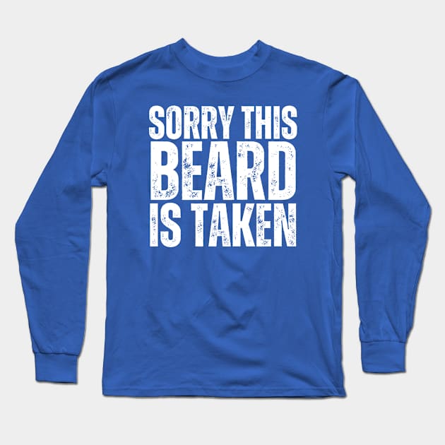 Sorry This Beard Is Taken Long Sleeve T-Shirt by HobbyAndArt